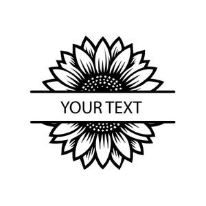 May include: Black and white illustration of a sunflower with a banner that says "YOUR TEXT".