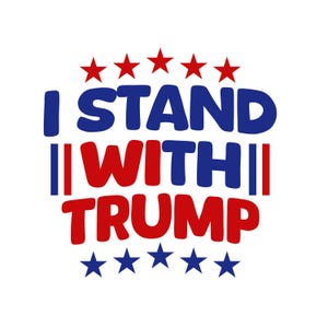I Stand With Trump SVG PNG, Trump 2024 SVG, American Trump, Best Trump, Retro Trump Svg, Trump Team Svg, Love Trump Svg, Sublimation Designs