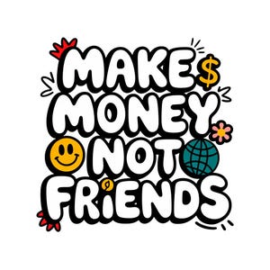 Make money not friends png, hustle svg, make money png, urban graffiti designs, hustle sublimation design download, graffiti sublimations