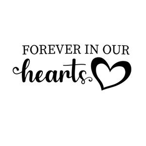 Forever in Our Hearts (SVG FILE) Memorial Shirt Design, RIP shirt Instant Download