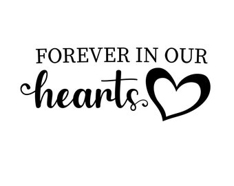 Forever in Our Hearts (SVG FILE) Memorial Shirt Design, RIP shirt Instant Download