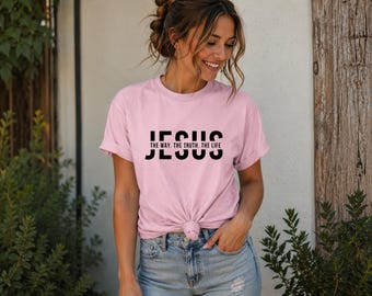 Jesus Christian Shirt, The Way The Truth The Life T-Shirt, Faith Based Graphic Tee, Women's Christian Gift, Bible Verse Tee | Gift Ideas