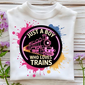 Just A Boy Who Loves Trains PNG Sublimation Designs Trains PNG Tshirt Design Neon Kids Train Shirt PNG Digital Download
