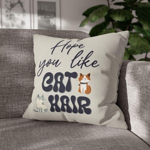 Hope You Like Cat Hair Pillow Cover | Cartoon Throw Pillow, Gifts for Cat Lovers, Snarky, Funny Home Decor, Cat Cuteness, Insert Available