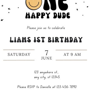May include: A black and white birthday invitation with a smiling face and the text "ONE HAPPY DUDE". The invitation is for Liam's 1st birthday party on Saturday, June 7th at 9 AM. The address is 123 anywhere st., any city, st 12345. Please RSVP to Danielle at 123-456-7890.