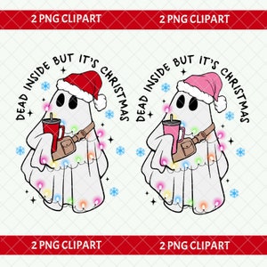 May include: Two illustrations of a ghost wearing a Santa hat and holding a cup of coffee. The ghost is surrounded by Christmas lights. The text reads "Dead inside but it's Christmas".
