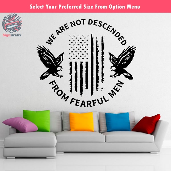 We Are Not Descended From Fearful Men Vinyl Decal | USA Flag Decal | United States Flag Decal | United States Flag Wall Decor | Flag Decal