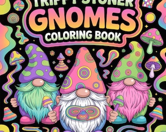 May include: A colorful illustration of a coloring book titled "Trippy Stoner Gnomes Coloring Book." The cover features three gnomes with vibrant hats and beards, holding mushroom-shaped objects. The background is black with psychedelic swirls and mushroom designs.