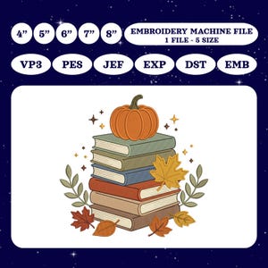 May include: An embroidery machine file featuring a stack of five books topped with an orange pumpkin, surrounded by autumn leaves and small stars. Text includes 4", 5", 6", 7", 8", EMBROIDERY MACHINE FILE, 1 FILE - 5 SIZE, VP3, PES, JEF, EXP, DST, EMB.
