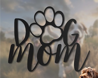 Dog Mom Metal Sign | Dog-Motif Wall Decor |Gift for Dog Lover | Gift For Dog Owner | Gift For Her | Unique Design