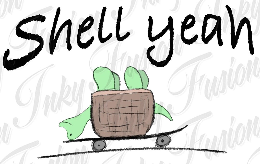 Shell Yeah SVG/JPG/PNG Design File, Turtle, Skateboard, Digital ...