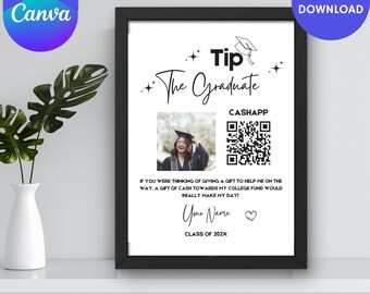 May include: A printable graduation tip jar sign with a black frame. The sign has a black and white graduation cap graphic, the text "Tip The Graduate", and a QR code for Cashapp. The sign also includes the text "If you were thinking of giving a gift to help me on the way, a gift of cash towards my college fund would really make my day!" and "Your Name Class of 202x".
