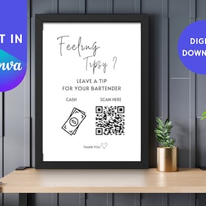 May include: Black framed sign with the text "Feeling Tipsy? Leave a tip for your bartender" and a QR code. The sign also includes the words "Cash" and "Scan Here". A digital download graphic is in the upper right corner.