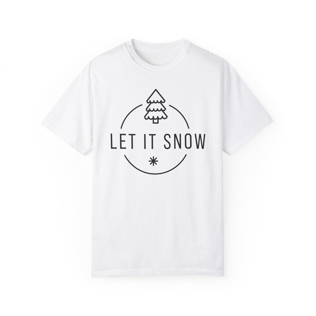 Let It Snow Tshirt Etsy