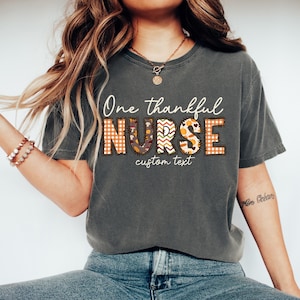 Comfort Colors® Custom One Thankful Nurse T-Shirt, Nurse Thanksgiving Shirt, Thanksgiving Gift, Nurse Gift, Autumn Fall Nurse Shirt