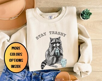 Stay Trashy Raccoon Sweatshirt, Sarcastic Possum Lover Tee
