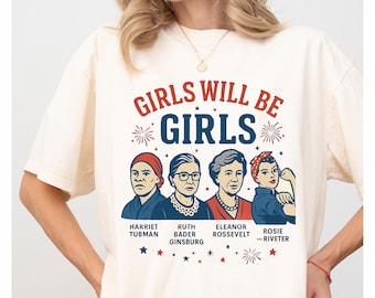 Camiseta feminista patriótica, Girls Will Be Girls, camiseta del 4 de julio