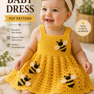May include: A baby in a yellow crochet dress with bee embellishments and a white bow headband. The dress features a flared skirt and straps. The image includes text: "Crochet BABY DRESS PDF PATTERN" and "SIZES 0-3M TO 24 MONTHS". The dress is suitable for babies aged 0-24 months.