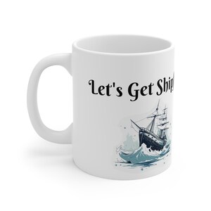 Ceramic Mug 11oz - Let&#39;s Get Shipfaced