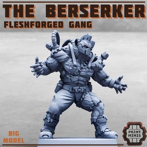 May include: A grey resin miniature figure titled THE BERSERKER FLESHFORGED GANG. The figure depicts a muscular, armoured character with a helmet, tubes on the back, and a belt. The base features a PRINT MINIS logo. The model is labelled as a BIG MODEL.