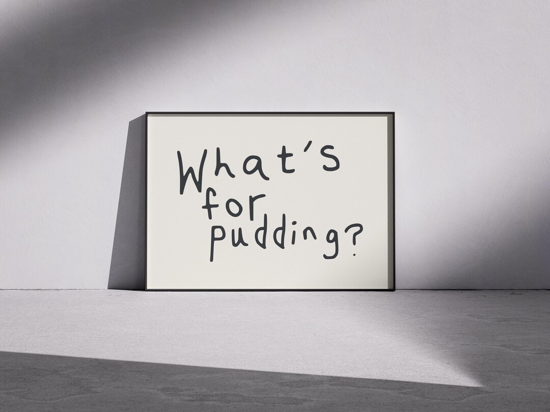 What’s for Pudding / Desert / Food / Kitchen / Wall Art / Poster / Print / Gift for Her / Gift for Him. - Etsy UK