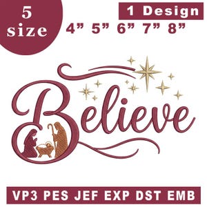 May include: An embroidery design featuring the word Believe in dark red script. The letter B incorporates a nativity scene with figures in brown and red. Gold stars are positioned above the text. Text includes 5 size 4" 5" 6" 7" 8" and VP3 PES JEF EXP DST EMB.