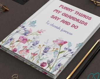Funny Things My Grandkids Say and Do Journal, Blank Journal, Hardcover Journal, Grandma Journal, Gift for Grandparents, Memory Journal