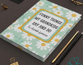 Funny Things My Grandkids Say and Do Journal, Blank Journal, Hardcover Journal, Grandma Journal, Gift for Grandparents, Floral Journal