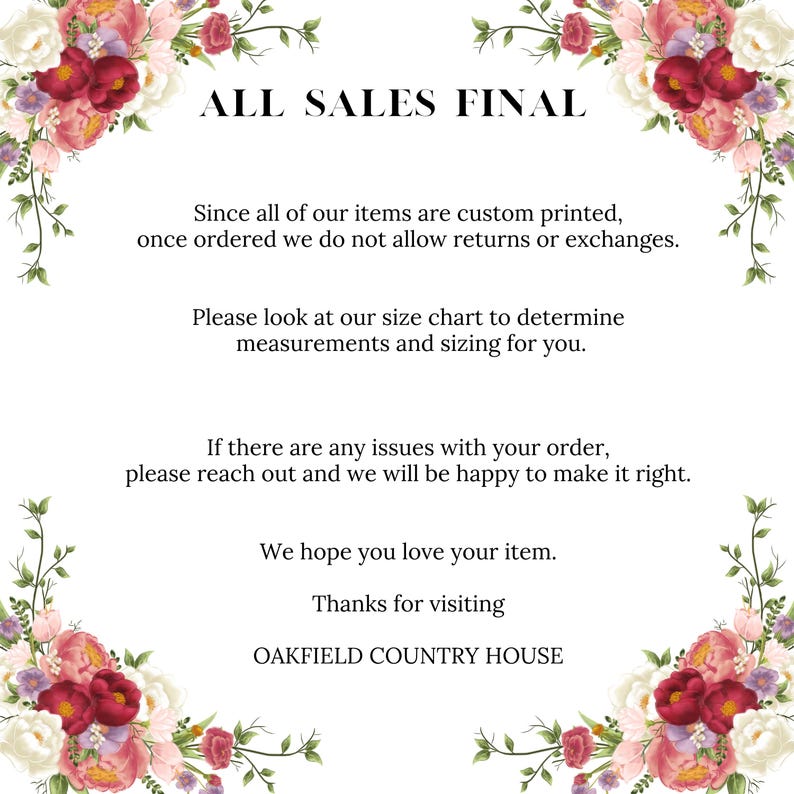 May include: White background with floral arrangements and text that reads "ALL SALES FINAL." Additional text provides details about returns, sizing, and customer service. The shop name "OAKFIELD COUNTRY HOUSE" is also included.