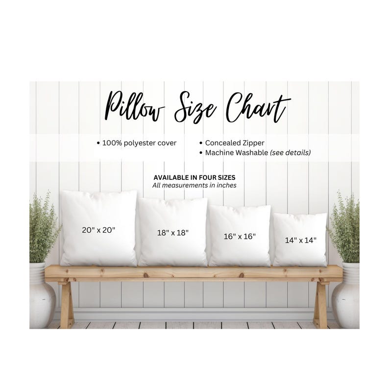May include: A pillow size chart displays four white square pillows on a wooden bench. The pillows are 20" x 20", 18" x 18", 16" x 16", and 14" x 14". Text indicates 100% polyester cover, concealed zipper, and machine washable.