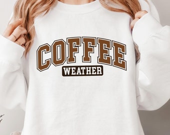 Coffee Weather Sweatshirt Hoodie, Coffee Lover Sweatshirt, Cozy Weather Trendy Sweatshirt, Cute Fall Sweater, Christmas Gift Sweatshirt