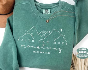 Comfort Colors® Faith Can Move Mountains Sweatshirt, Christian Gift, Faith Shirt, Jesus Hoodie, Bible Verse Crewneck, Minimal Christian Tee