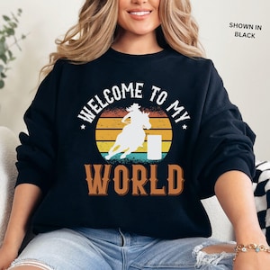 Barrel Racer Welcome To My World Sweatshirt, Barrel Racing Sweatshirt, Barrel Racer Gift, Western Riding Sweatshirt, Horse Owner gift.