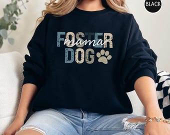 Foster Dog Mama Sweatshirt, Foster Dog Mom Sweatshirt, Foster Dog, Foster Dog Mom Gift, The Dog Lover, The Pet Lover, Dog Rescue Shirt