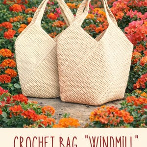 May include: Two beige crochet tote bags with handles, set against a backdrop of vibrant orange and red flowers. The bags are made with a textured stitch and feature a unique geometric design. Text at the bottom reads "CROCHET BAG 'WINDMILL'" and "crochet pattern".
