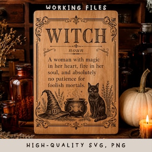 May include: A rectangular wooden sign featuring the engraved text "WITCH noun A woman with magic in her heart, fire in her soul, and absolutely no patience for foolish mortals." The design includes illustrations of a hat, a cauldron, and a cat.