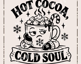 Hot Cocoa Cold Soul SVG, Grumpy Mug PNG, Sarcastic Winter Quote, Cozy Holiday Laser Engraving Design