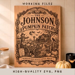 May include: A rectangular wooden sign featuring a laser-engraved illustration of a pumpkin patch. The text reads THE JOHNSON PUMPKIN PATCH, WELCOME PICK YOUR PERFECT PUMPKIN, HOMEGROWN WITH A LITTLE MAGIC, and EST. 2012, with a scarecrow and wagon.