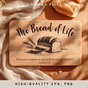 May include: A rectangular wooden cutting board with the text "The Bread of Life" and a bread illustration. The board also features the quote "Whoever comes to me will never go hungry (John 6:35)". The words "HIGH-QUALITY SVG, PNG" are at the bottom.