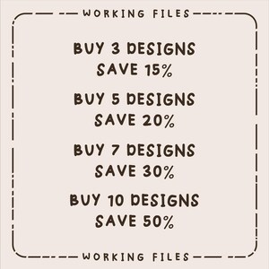 May include: A light beige rectangular graphic with a dashed border containing the text: WORKING FILES, BUY 3 DESIGNS SAVE 15%, BUY 5 DESIGNS SAVE 20%, BUY 7 DESIGNS SAVE 30%, BUY 10 DESIGNS SAVE 50%, and WORKING FILES in dark brown lettering.