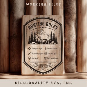 May include: Wooden sign with the text "HUNTING RULES" and "HUNTER'S CODE". The sign features a deer, mountains, and trees. The sign also includes the text "Know your target", "Respect the land", "Shoot with purpose", "Trust your gear", "Hunt legal", and "Pack out all trash".