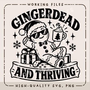 May include: A black and white graphic illustration of a gingerbread person wearing sunglasses and a Santa hat, holding a mug with a tree icon. The text reads GINGERDEAD AND THRIVING. Includes gift boxes, snowflakes, and stars in a square frame.