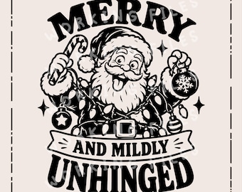 Merry and Mildly Unhinged SVG, Funny Santa PNG, Christmas Humor Laser Engraving File, Holiday Sign