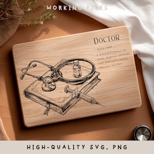 May include: A wooden cutting board with a detailed illustration of medical tools, including a stethoscope, syringe, and medicine bottle, atop a book. The word "DOCTOR" and its definition are printed on the board. The words "WORKING FILES" and "HIGH-QUALITY SVG, PNG" are also printed on the board.