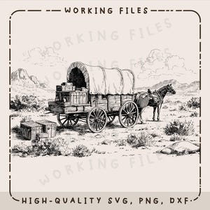 May include: An illustration of a covered wagon pulled by a horse, set in a desert landscape. The wagon is loaded with boxes and has large spoked wheels. The text "WORKING FILES" and "HIGH-QUALITY SVG, PNG, DXF" are displayed.