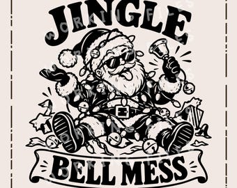Jingle Bell Mess SVG, Funny Santa PNG, Christmas Humor Laser Engraving File, Sarcastic Holiday Sign