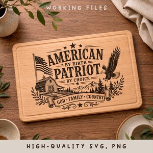 May include: A rectangular wooden cutting board featuring a laser-engraved design with a barn, an American flag, a bald eagle, and mountains. The text reads: AMERICAN BY BIRTH PATRIOT BY CHOICE, with a banner below stating: GOD FAMILY COUNTRY.