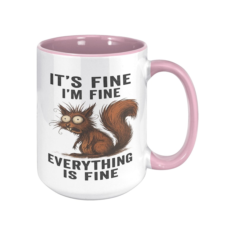 It’s Fine I’m Fine Everything is Fine Coffee Mug, 11oz or 15oz Frazzled Squirrel Ceramic Mug image 5