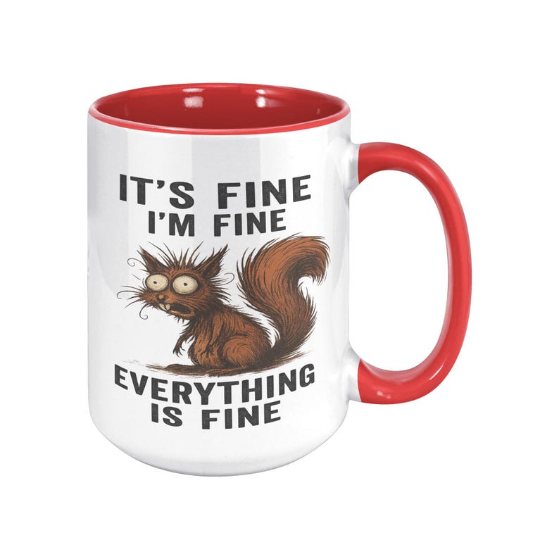 It’s Fine I’m Fine Everything is Fine Coffee Mug, 11oz or 15oz Frazzled Squirrel Ceramic Mug image 7