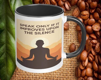 Speak Only If It Improves Upon The Silence Coffee Mug, Inspiring Quote 11oz or 15oz Ceramic Mug